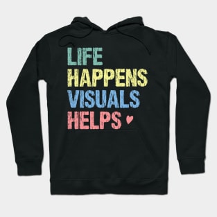 Life happens visuals helps, Special teacher gift Hoodie